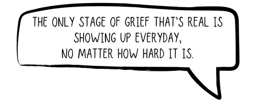 A worded graphic that says the only stage of grief is showing up everyday no matter how hard it is for a post about stages of pet loss