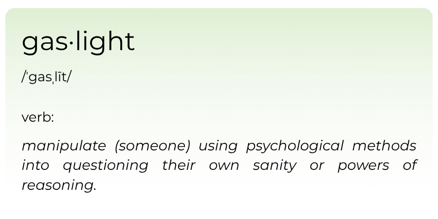 a graphic depicting the definitely of gaslighting for a post about grief gaslighting you after pet loss. The verb definition is "manipulate (someone) using psychological methods info questioning their own sanity or powers of reasoning.
